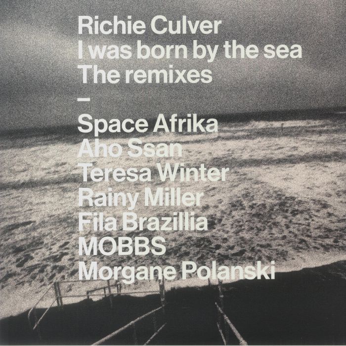 Richie Culver I Was Born By The Sea: The Remixes