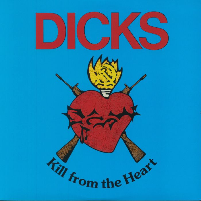 Dicks Kill From The Heart (reissue)