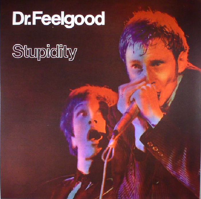 Dr Feelgood Stupidity (reissue)
