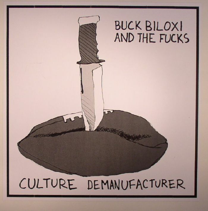 Buck Biloxi and The Fucks Culture Demanufacturer