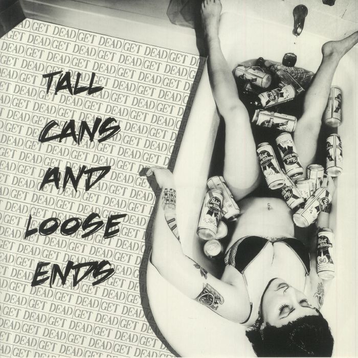 Get Dead Tall Cans and Loose Ends