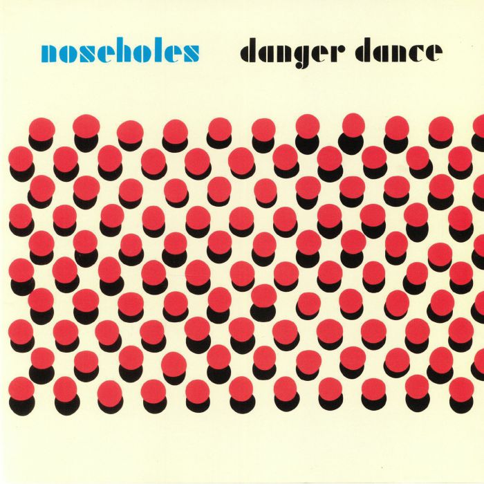 Noseholes Danger Dance