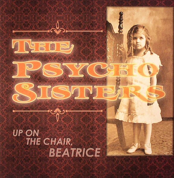 The Psycho Sisters Up On The Chair Beatrice
