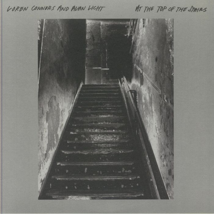Loren Connors | Alan Licht At The Top Of The Stairs