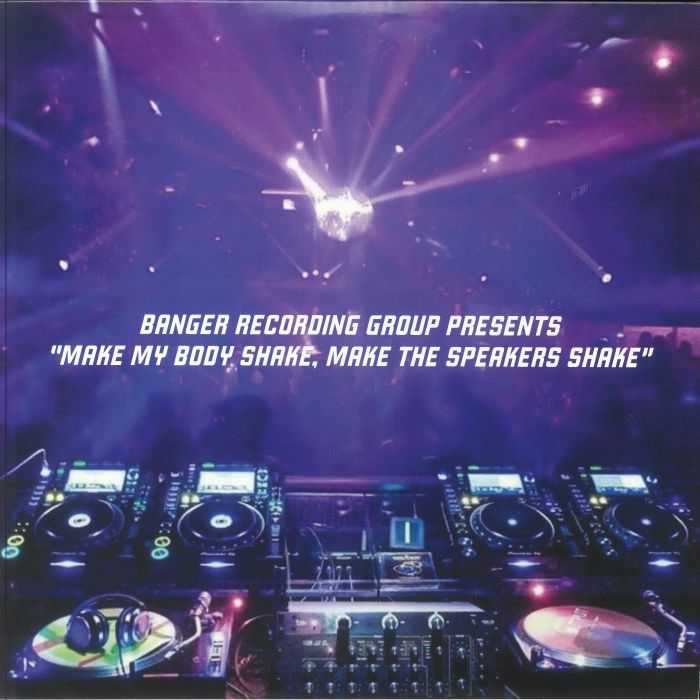 Various Artists Banger: Make My Body Shake Make The Speakers Shake