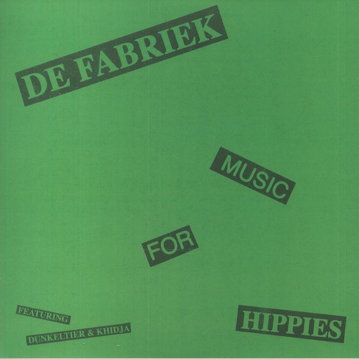 De Fabriek Music For Hippies (feat Dunkeltier/Khidja mixes)