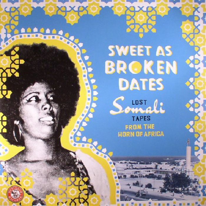 Various Artists Sweet As Broken Dates: Lost Somali Tapes From The Horn Of Africa