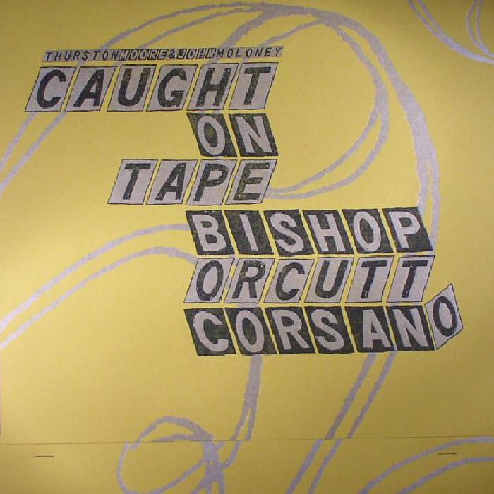 Thurston Moore | John Moloney | Caught On Tape | Alan Bishop | Bill Orcutt | Chris Corsano Parallelogram A La Carte