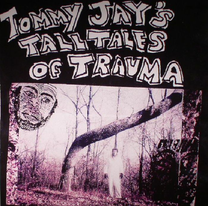 Tommy Jay Tommy Jays Tall Tales Of Trauma