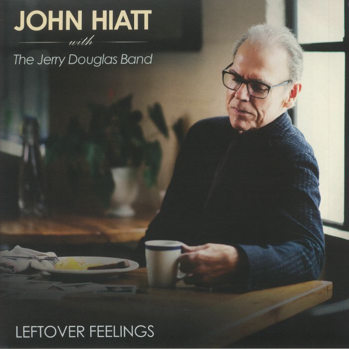 John Hiatt | The Jerry Douglas Band Leftover Feelings
