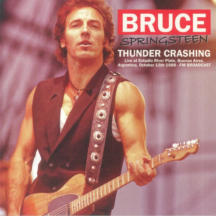 Bruce Springsteen Thunder Crashing: Live At Estadio River Plate Buenos Aires Argentina October 15th 1988 FM Broadcast