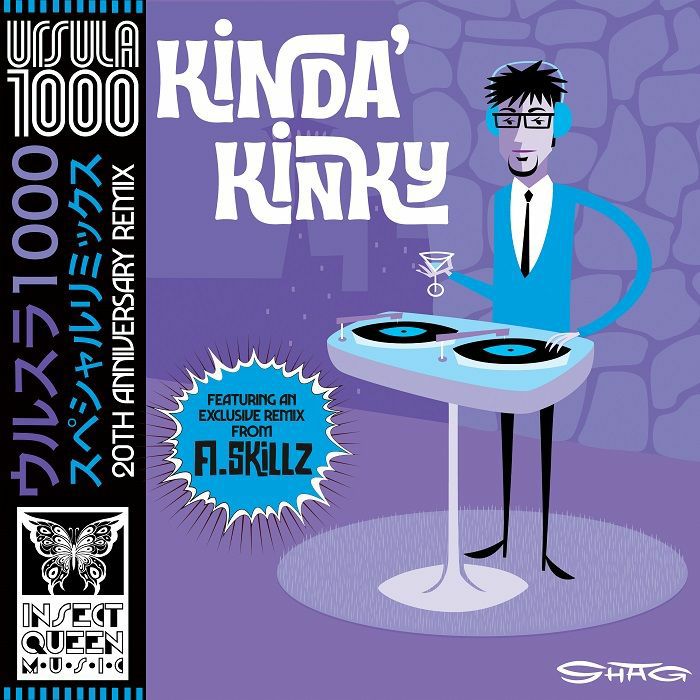 Ursula 1000 Kinda Kinky (20th Anniversary redux + A Skillz remix)