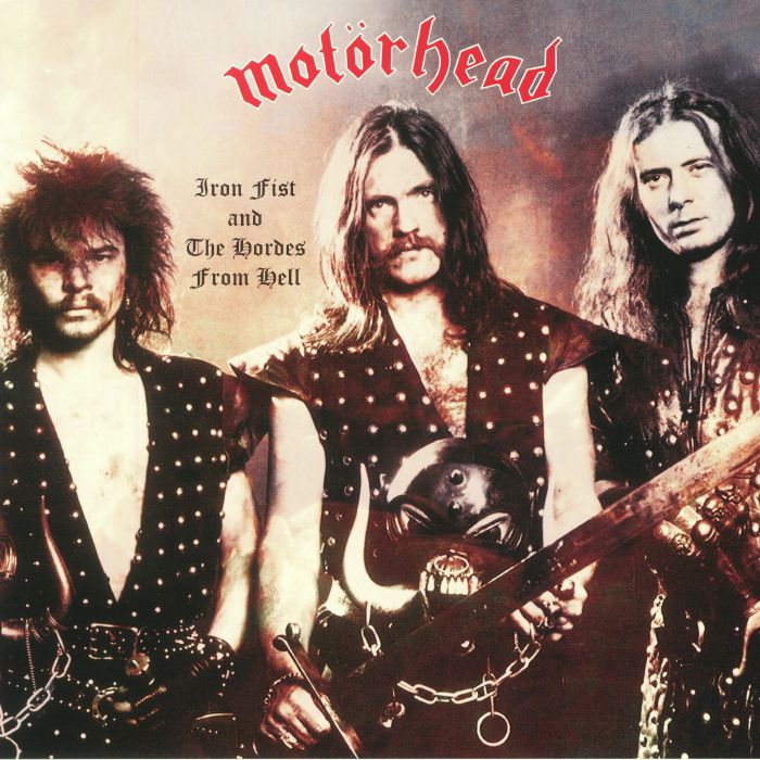 Motorhead Iron Fist and The Hordes From Hell