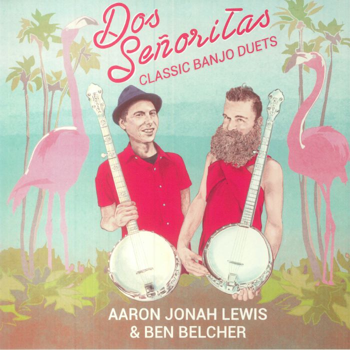 Aaron Jonah Lewis | Ben Belcher Dos Senoritas: Classic Banjo Duets