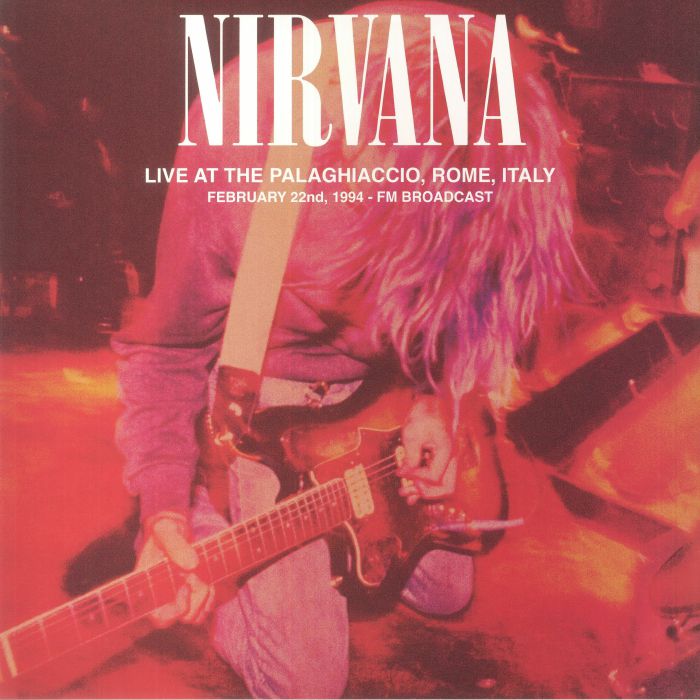 Nirvana Live At The Palaghiaccio Rome February 22nd 1994 FM Broadcast