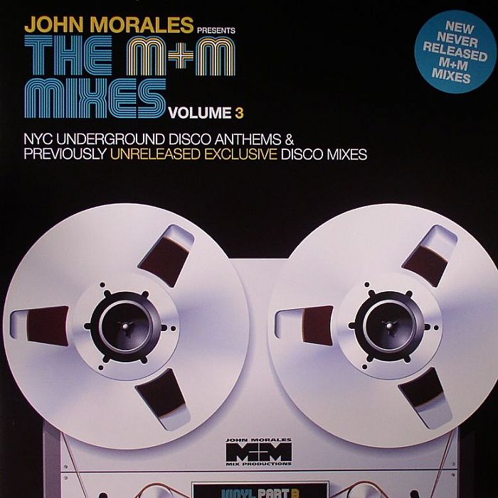 John Morales The MandM Mixes Volume 3 Part B: NYC Underground Disco Anthems and Previously Unreleased Exclusive Disco Mixes