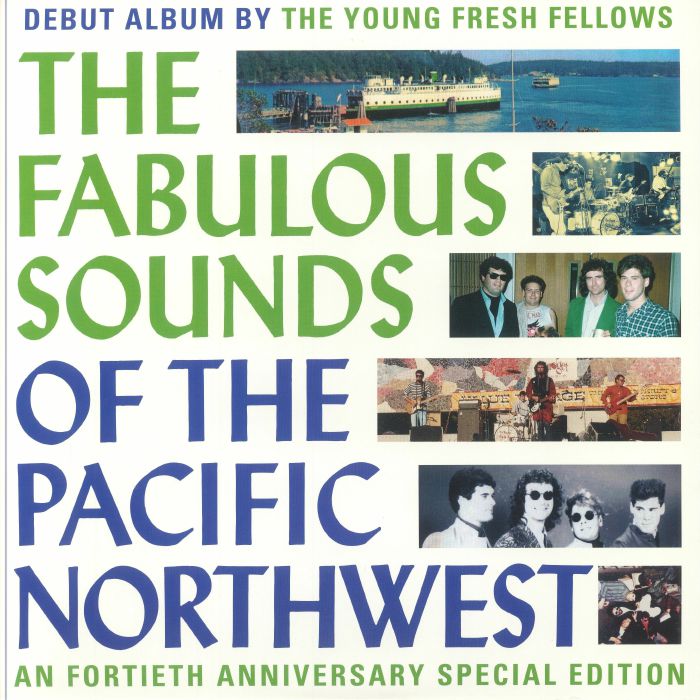 Young Fresh Fellows The Fabulous Sounds Of The Pacific Northwest (40th Anniversary Special Edition)