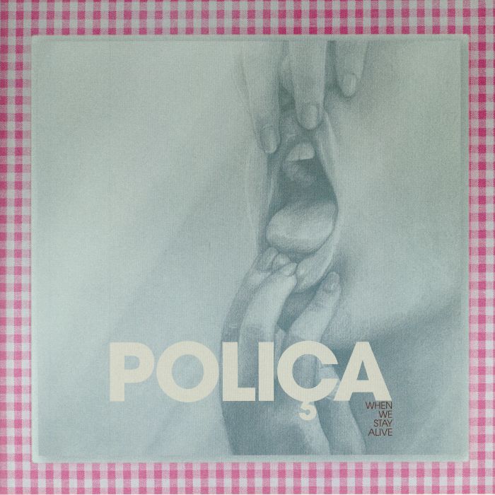 Polica When We Stay Alive