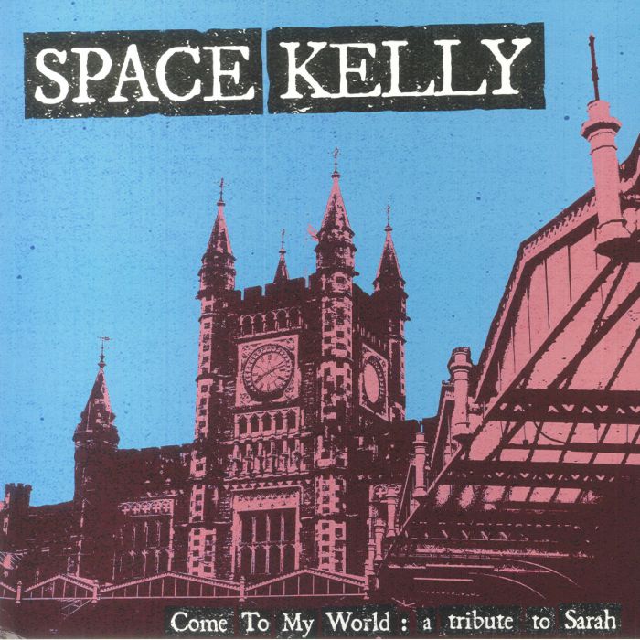 Space Kelly Come To My World: A Tribute To Sarah
