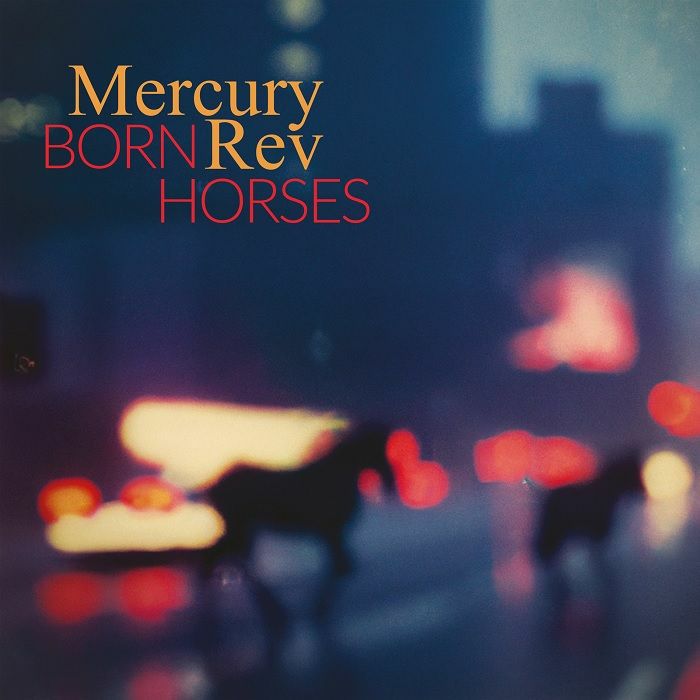 Mercury Rev Born Horses