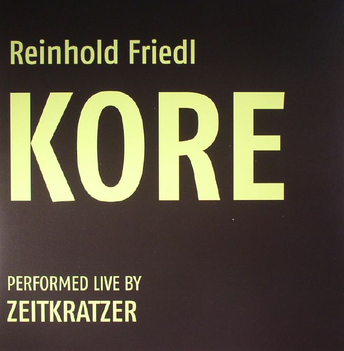Zeitkratzer Reinhold Friedl: Kore