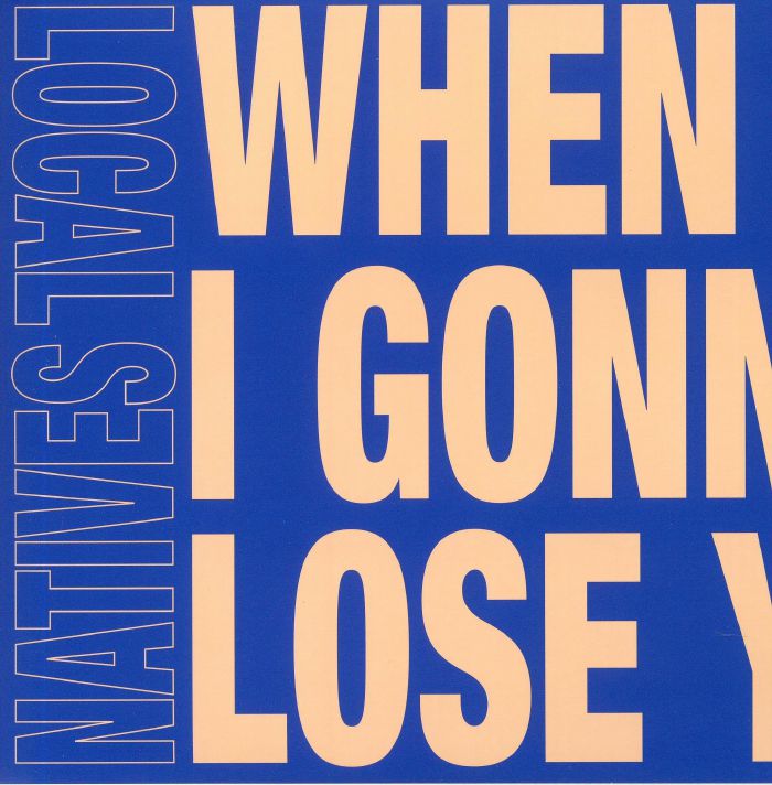 Local Natives When Am I Gonna Lose You