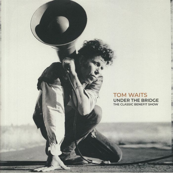 Tom Waits Under The Bridge: The Classic Benefit Show (Deluxe Edition)