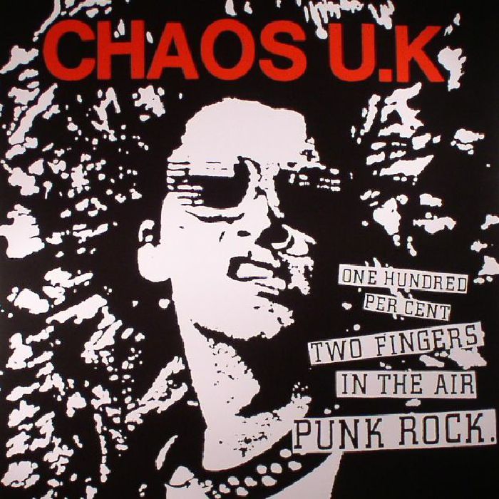 Chaos Uk One Hundred Per Cent Two Fingers In The Air Punk Rock (reissue)