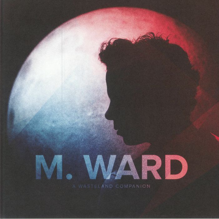 M Ward A Wasteland Companion