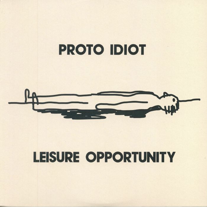 Proto Idiot Leisure Opportunity