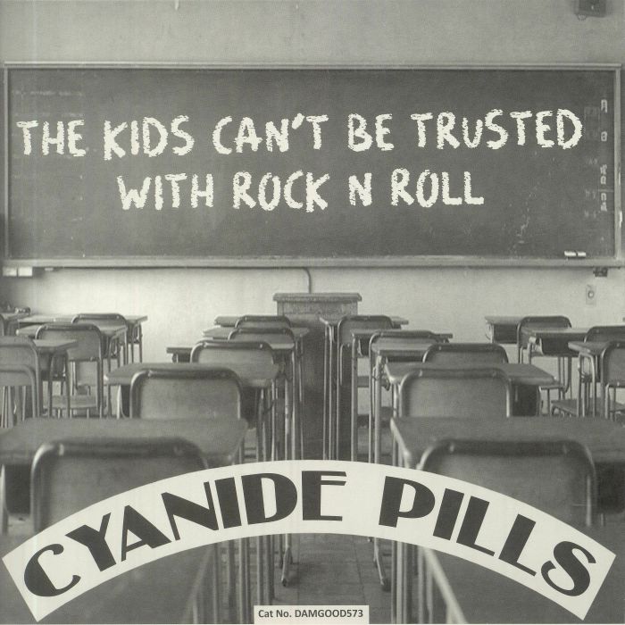 Cyanide Pills The Kids Cant Be Trusted With Rock N Roll