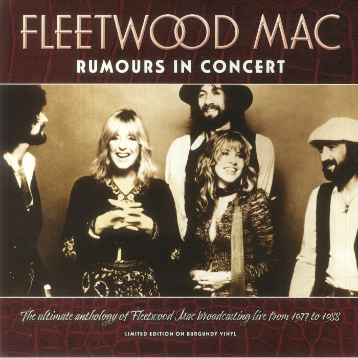 Fleetwood Mac Rumours In Concert: The Ultimate Anthology Of Fleetwood Mac Broadcasting Live From 1977 To 1988