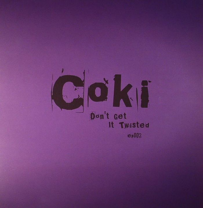 Coki Dont Get It Twisted EP 2