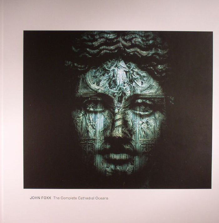 John Foxx The Complete Cathedral Oceans