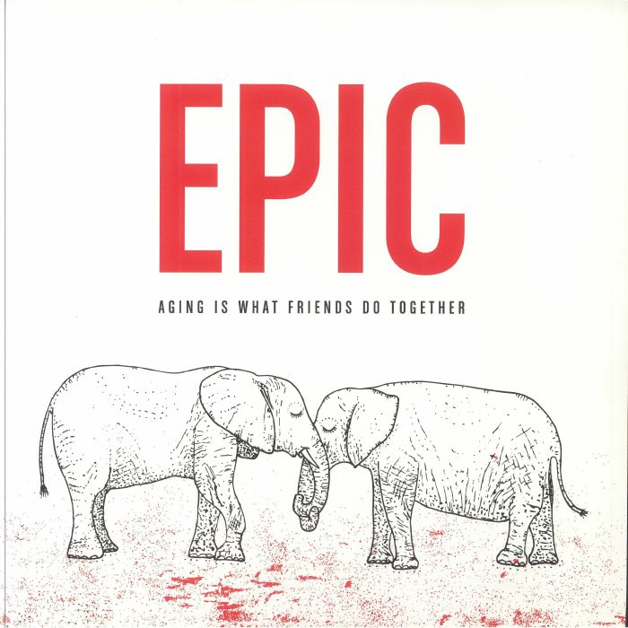 Epic Aging Is What Friends Do Together (15th Anniversary Edition)