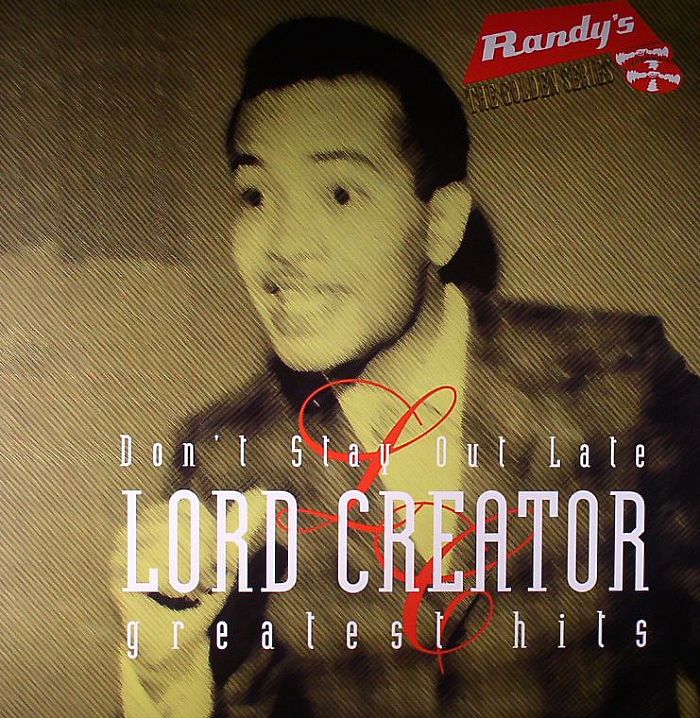 Lord Creator Greatest Hits: Don	 Stay Out Late