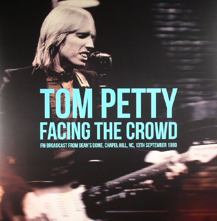 Tom Petty Facing The Crowd: FM Broadcast From Deans Dome Chapel Hill NC 13th September 1989