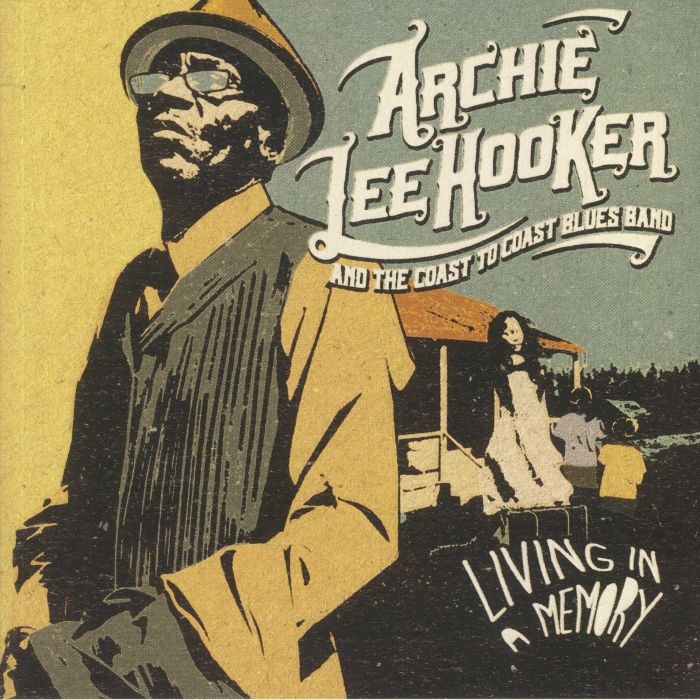 Archie Lee Hooker and The Coast To Coast Blues Band Living In A Memory