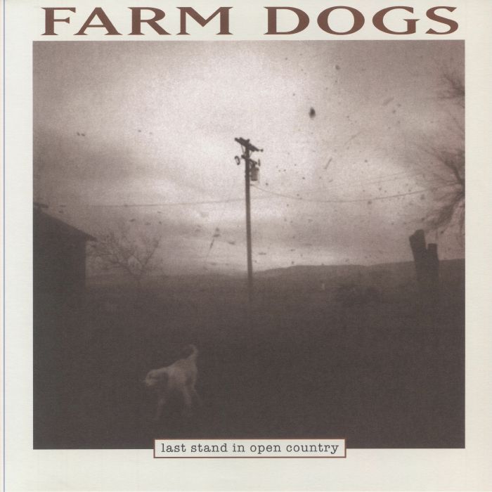 The Farm Dogs Last Stand In Open Country (Record Store Day RSD 2024)