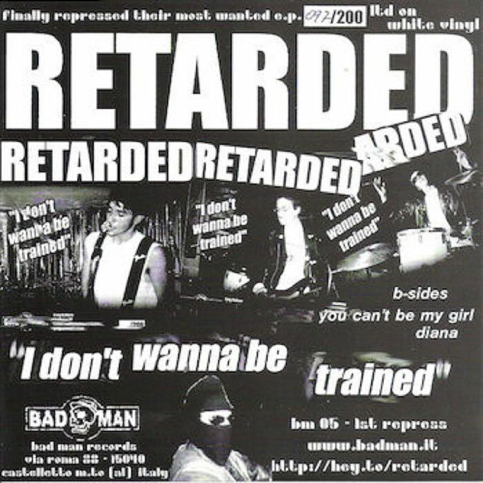 Retarded I Dont Wanna Be Trained