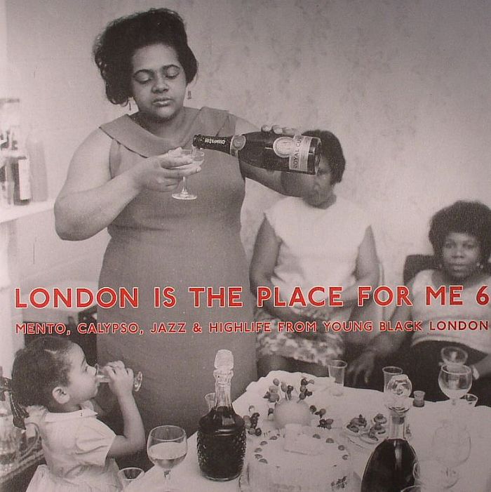 Various Artists London Is The Place For Me 6: Mento Calypso Jazz and Highlife From Young Black London