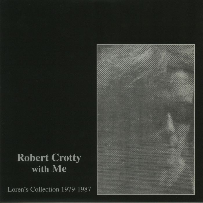 Robert Crotty | Loren Conners Robert Crotty With Me: Lorens Collection 1979 1987