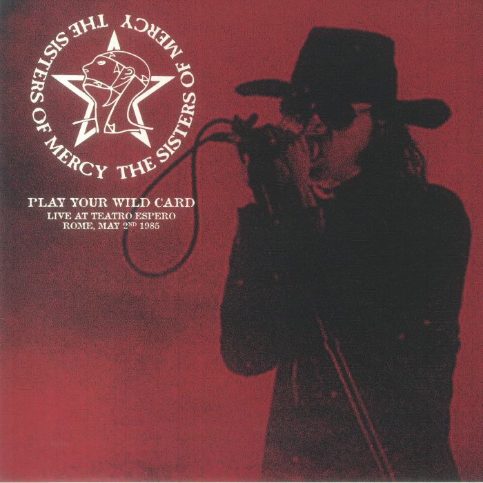 The Sisters Of Mercy – Play Your Wild Card: Live At Teatro Espero Rome May 2nd 1985 vinyl cover