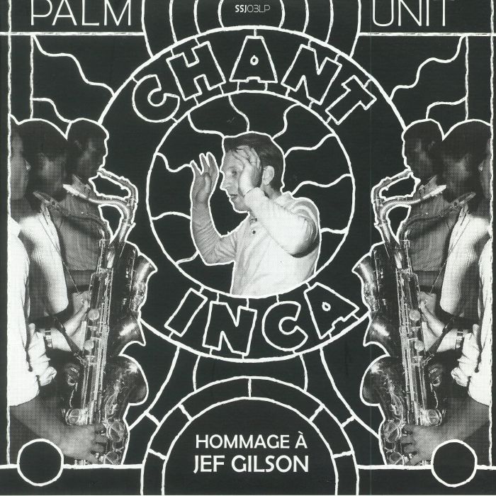 Palm Unit Chant Inca: A Tribute To Jef Gilson