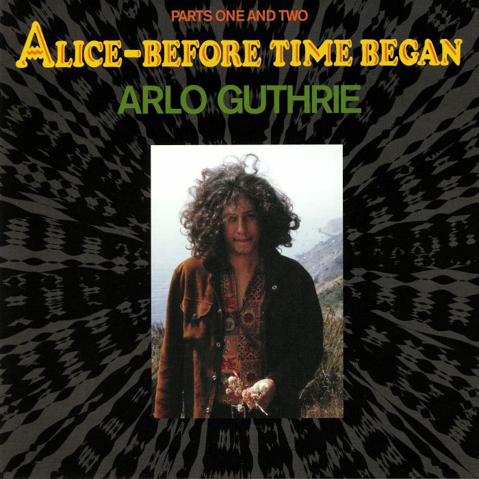 Arlo Guthrie Alice: Before Time Began Parts One & Two