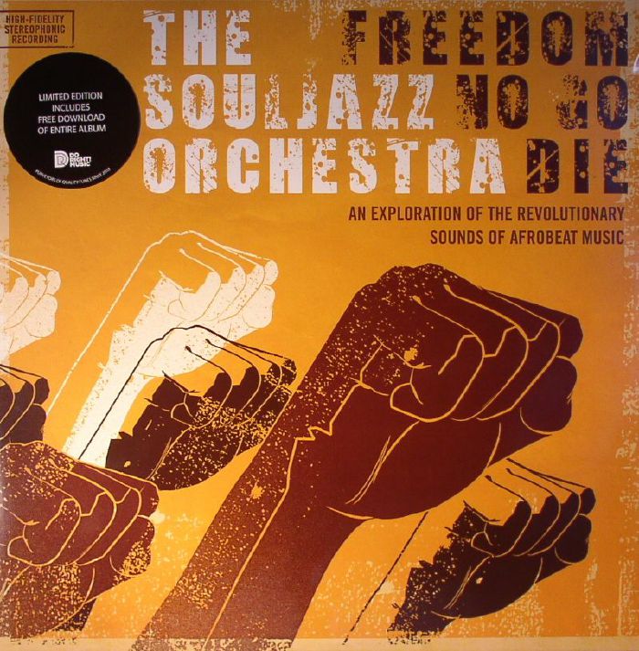 The Souljazz Orchestra Freedom No Go Die: An Exploration Of The Revolutionary Sounds Of Afrobeat Music (remastered)