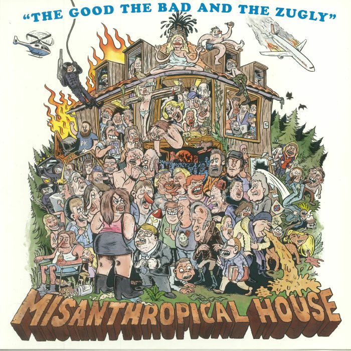 The Good The Bad  and The Zugly Misanthropical House