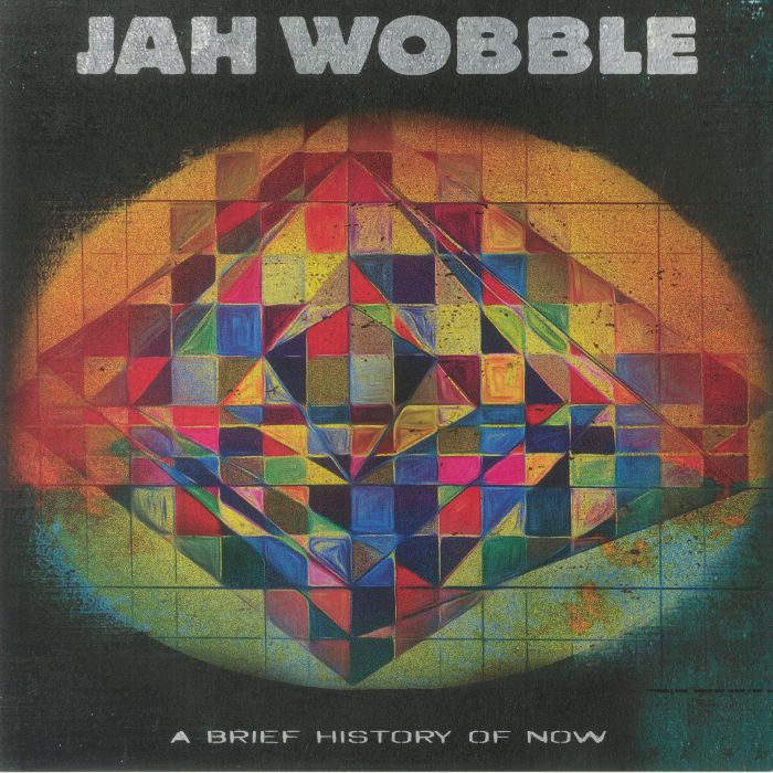 Jah Wobble – A Brief History Of Now vinyl cover