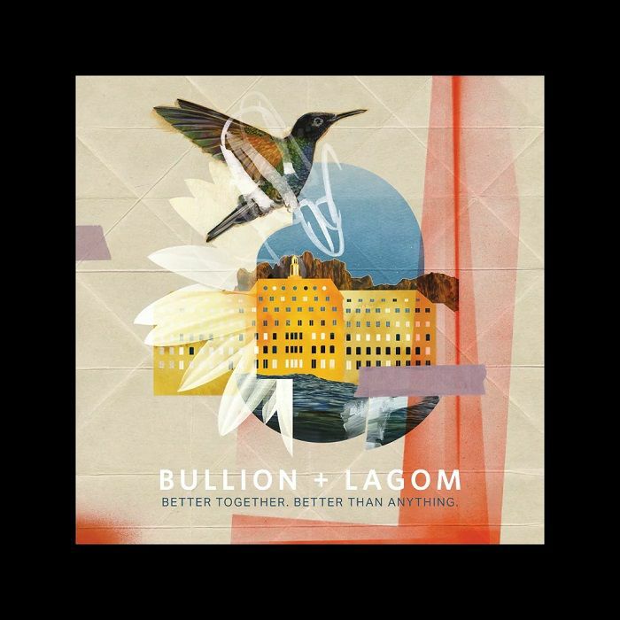 Bullion   Lagom – Better Together. Better Than Anythi vinyl cover