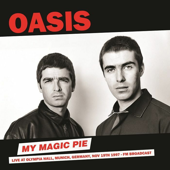 Oasis My Magic Pie: Live At Olympia Hall Munich Germany Nov 19th 1997 FM Broadcast